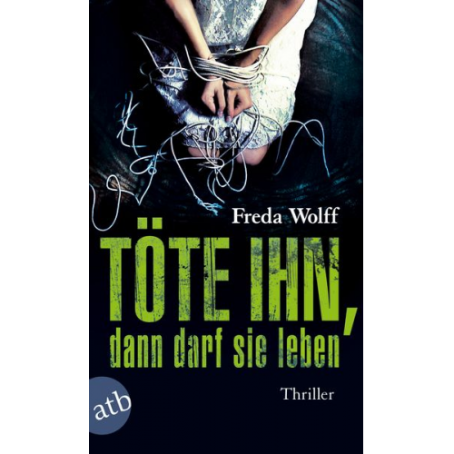 Freda Wolff - Töte ihn, dann darf sie leben