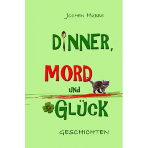 Jochen Hübbe - Dinner, Mord und Glück