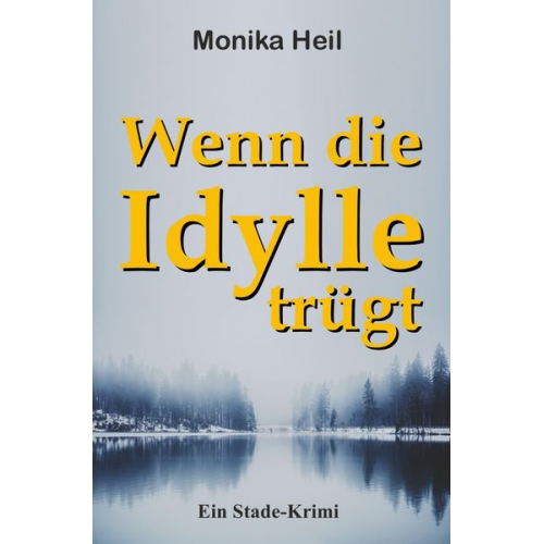 Monika Heil - Wenn die Idylle trügt