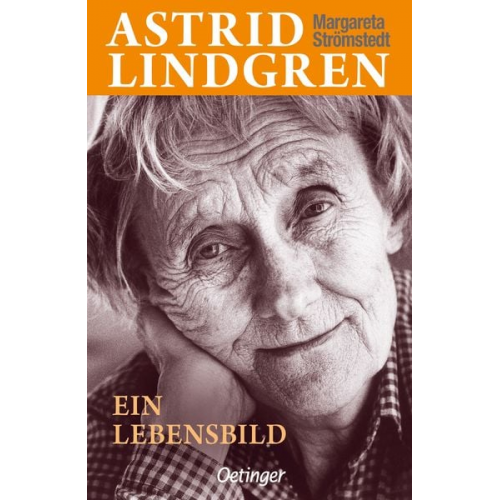 Margareta Strömstedt - Astrid Lindgren. Ein Lebensbild