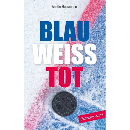 Anette Huesmann - Blau-weiß-tot