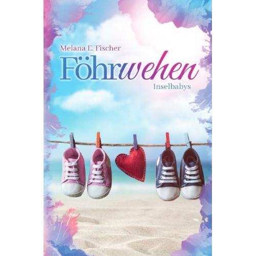 Melana E. Fischer - Föhr Reihe / Föhrwehen Inselbabys