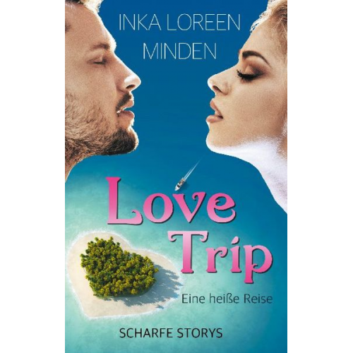 Inka Loreen Minden - LoveTrip - Eine heiße Reise