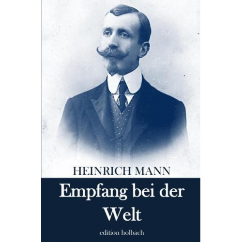 Heinrich Mann - Empfang bei der Welt