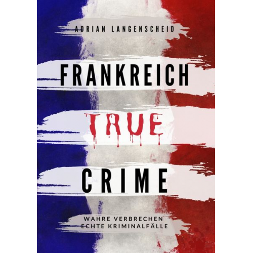 Adrian Langenscheid Lisa Bielec Marie van den Boom Stefanie Gräf Tim Elser - Frankreich True Crime