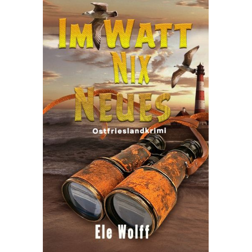 Ele Wolff - Ein Fall für Emely Petersen - Ostfrieslandkrimi / Im Watt nix Neues