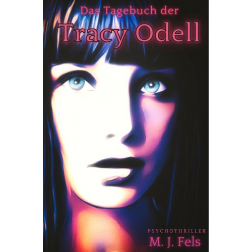 Markus Fels - Tracy Odell / Das Tagebuch der Tracy Odell