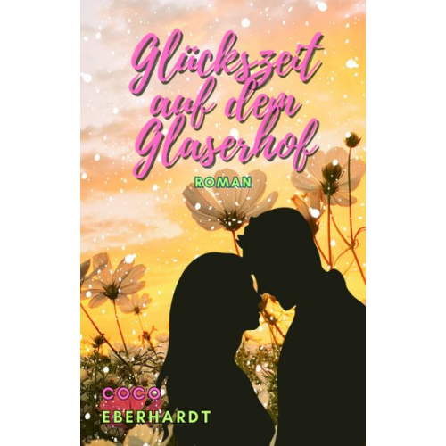 Coco Eberhardt - Glückszeit auf dem Glaserhof