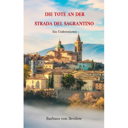 Barbara Gräfin Bredow - Die Tote an der Strada del Sagrantino