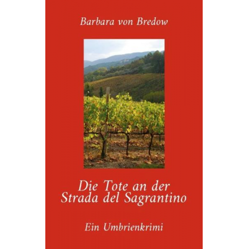 Barbara Gräfin Bredow - Die Tote an der Strada del Sagrantino