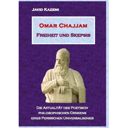 Javid Kazemi - Omar Chajjam Freiheit und Skepsis