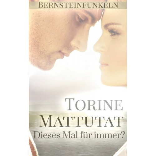 Torine Mattutat - Dieses Mal für immer?