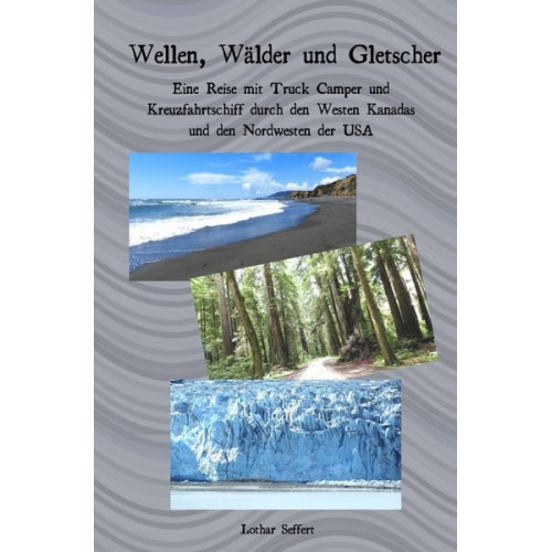 Lothar Seffert - Wellen, Wälder und Gletscher