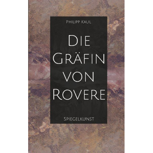 Philipp Kaul - Die Gräfin von Rovere