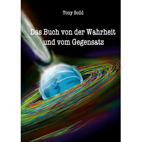 Tony Soild - Das Buch von der Wahrheit und vom Gegensatz