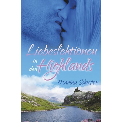 Marina Schuster - Liebeslektionen in den Highlands