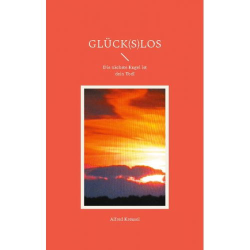 Alfred Kreusel - Glück(s)los