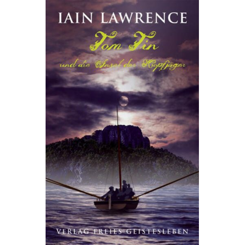 Iain Lawrence - Tom Tin und die Insel der Kopfjäger