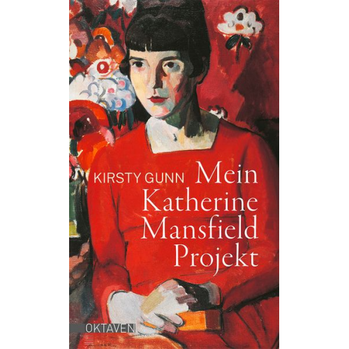 Kirsty Gunn - Mein Katherine Mansfield Projekt