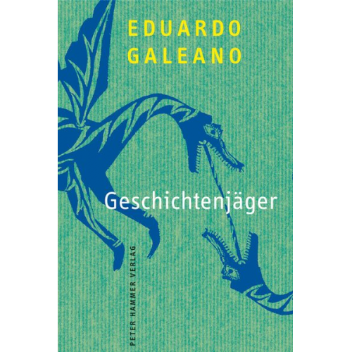 Eduardo Galeano - Geschichtenjäger