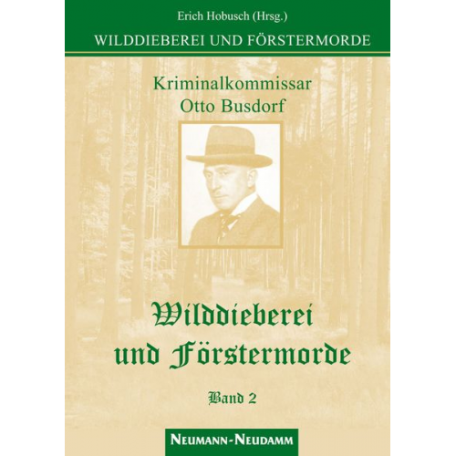 Erich Hobusch - Wilddieberei und Förstermorde