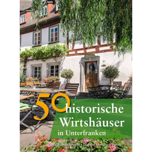 Annette Faber Franziska Gürtler Peter Morsbach Jörg Niemer Sonja Schmid - 50 historische Wirtshäuser in Unterfranken