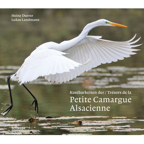 Heinz Durrer Lukas Landmann - Kostbarkeiten der / Trésors de la Petite Camargue Alsacienne