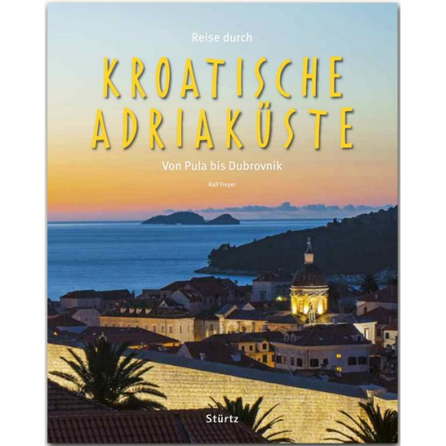 Reise durch die Kroatische Adriaküste - Von Pula bis Dubrovnik