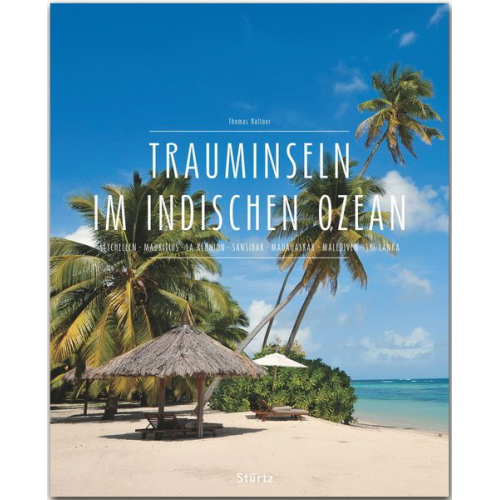 Thomas Haltner - Trauminseln im Indischen Ozean - Seychellen • Mauritius • La Réunion • Sansibar • Madagaskar • Malediven • Sri Lanka