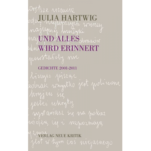 Julia Hartwig - Und alles wird erinnert