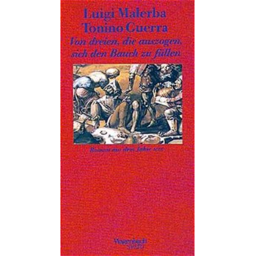 Luigi Malerba Tonino Guerra - Von dreien, die auszogen, sich den Bauch zu füllen