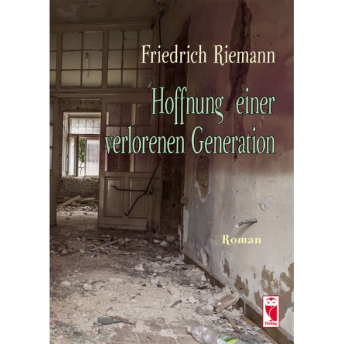 Friedrich Riemann - Hoffnung einer verlorenen Generation