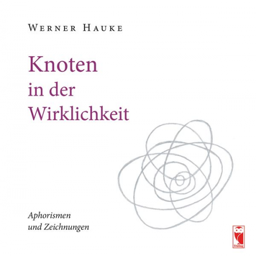 Werner Hauke - Knoten in der Wirklichkeit