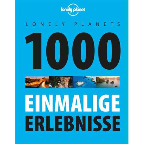 Lonely Planet - Lonely Planets 1000 einmalige Erlebnisse