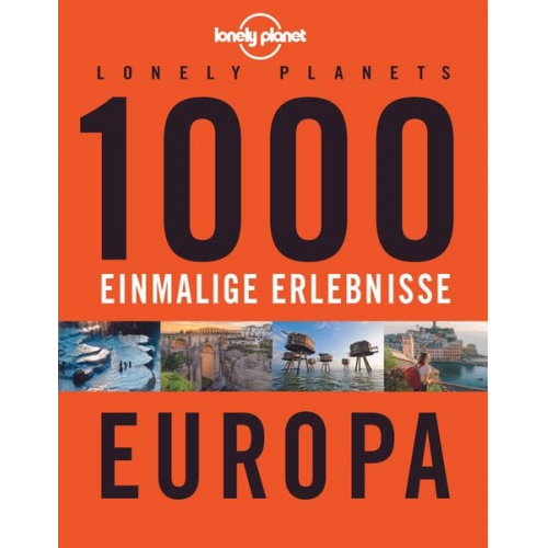 Jens Bey Nico Krespach Corinna Melville Ingrid Schumacher - Lonely Planets 1000 einmalige Erlebnisse Europa