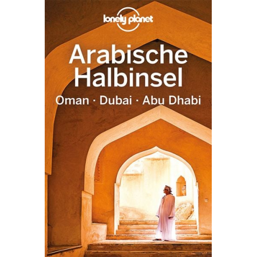 Lonely Planet Verlag - LONELY PLANET Reiseführer Arabische Halbinsel, Oman, Dubai, Abu Dhabi