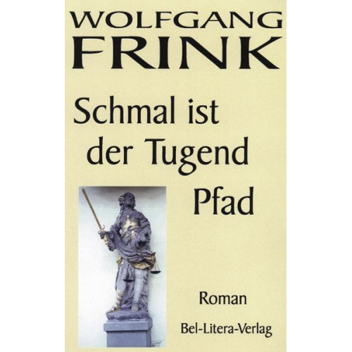 Wolfgang Frink - Schmal ist der Tugend Pfad