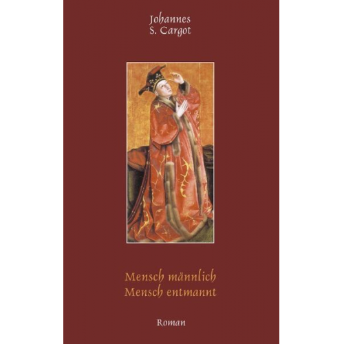 Johannes S. Cargot - Mensch männlich Mensch entmannt