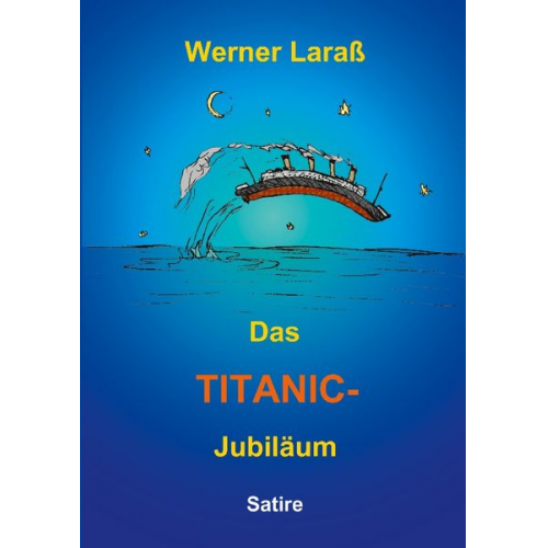 Werner Larass - Das Titanic Jubiläum