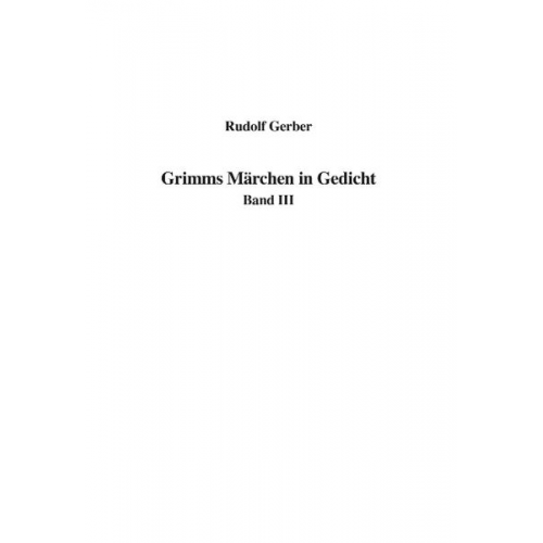 Rudolf Gerber - Grimms Märchen in Gedicht