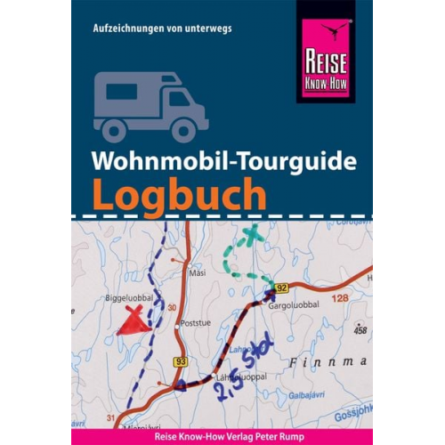 Franziska Feldmann Gunda Urban-Rump - Reise Know-How Wohnmobil-Tourguide Logbuch : Reisetagebuch für Aufzeichnungen von unterwegs