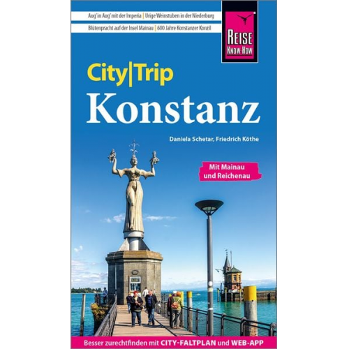 Daniela Schetar Friedrich Köthe - Reise Know-How CityTrip Konstanz mit Mainau, Reichenau, Meersburg, Friedrichshafen