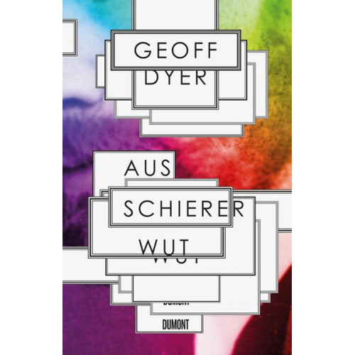 Geoff Dyer - Aus schierer Wut