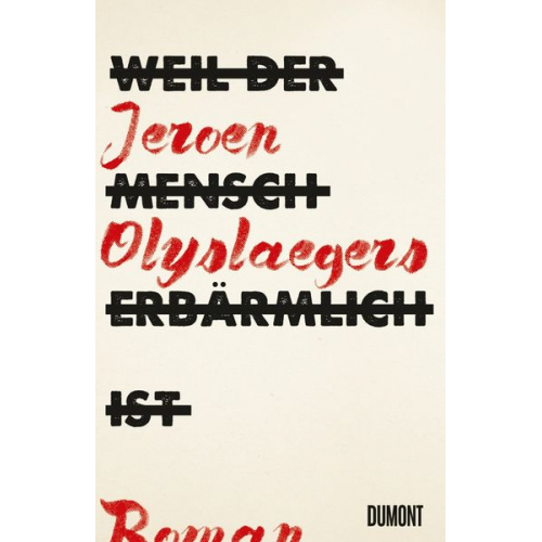 Jeroen Olyslaegers - Weil der Mensch erbärmlich ist