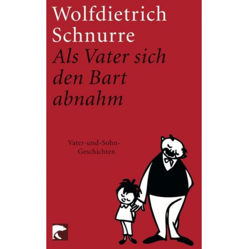 Wolfdietrich Schnurre - Als Vater sich den Bart abnahm