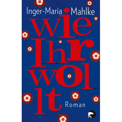 Inger-Maria Mahlke - Wie Ihr wollt