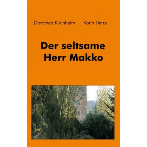 Dorothea Kirchheim Karin Tietze - Der seltsame Herr Makko