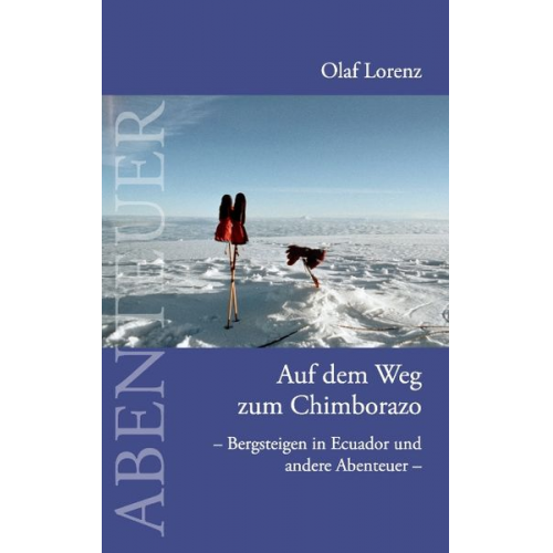 Olaf Lorenz - Auf dem Weg zum Chimborazo