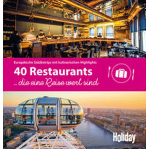 Wolfgang Rössig - HOLIDAY Reisebuch: 40 Restaurants, die eine Reise wert sind