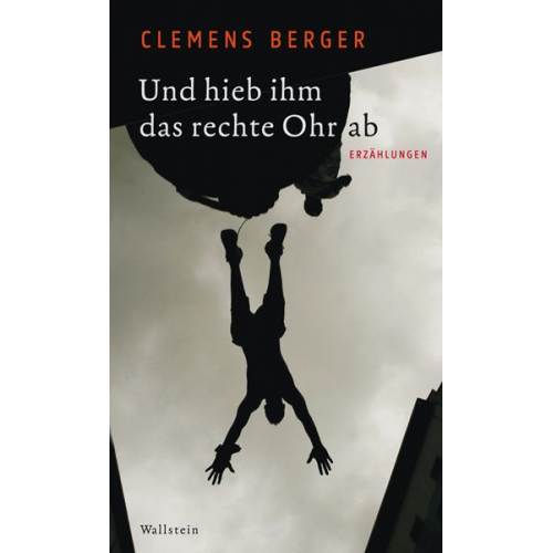 Clemens Berger - Und hieb ihm das rechte Ohr ab